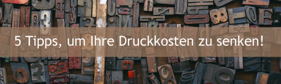5 Tipps, wie Sie künftig Druckkosten sparen!