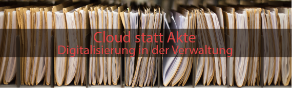 Cloud statt Akte: Stand der Digitalisierung in der Verwaltung