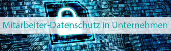 Datenschutz und Mitarbeiter in Unternehmen: Risiken und Rechte