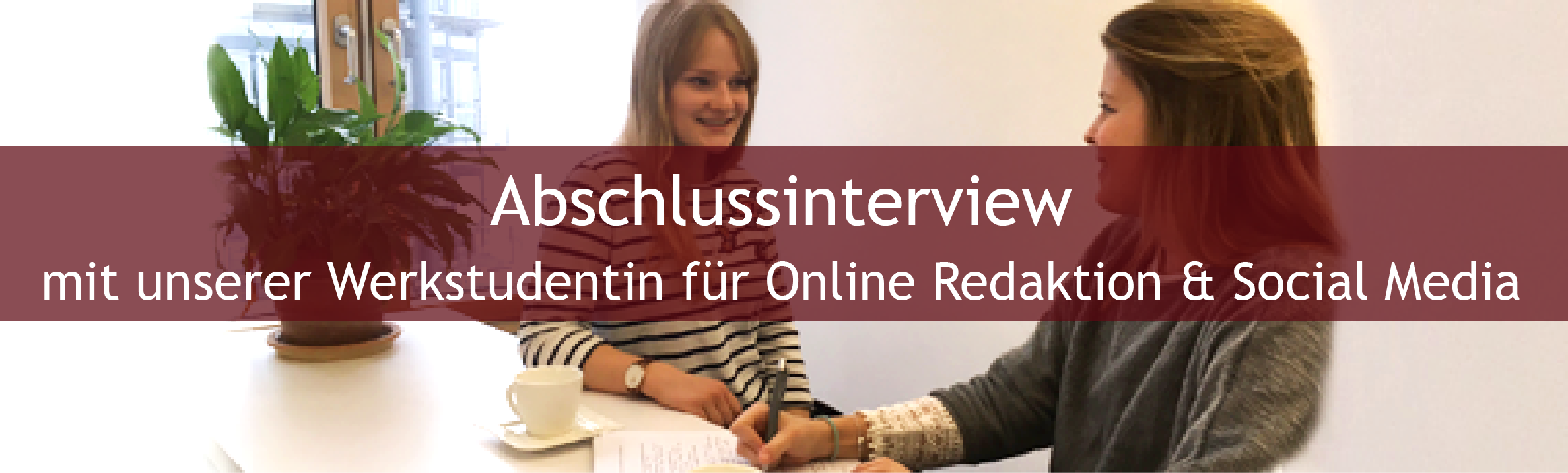 Abschlussinterview mit der Werkstudentin Online-Redaktion